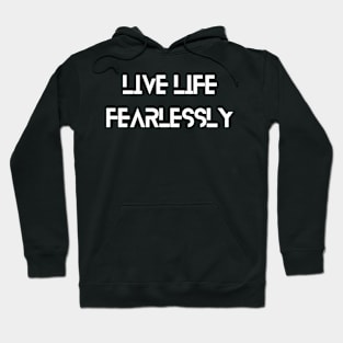 Live life fearlessly Hoodie